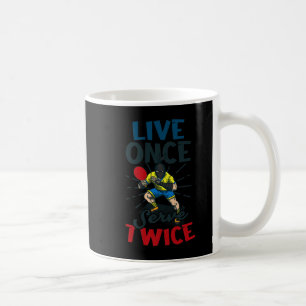 Mug Live Once Sert Deux fois Design Tennis De Table