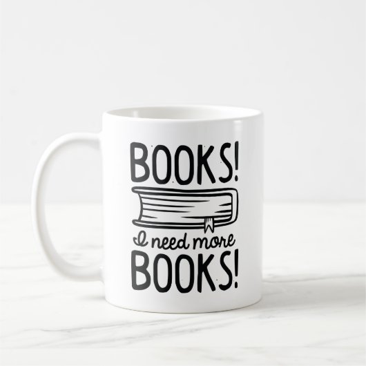 Mug Livres ! J'Ai Besoin De Plus De Livres ! (Gauche)