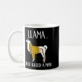 Mug Llama Just Killed A Man Funny Llama  (Gauche)