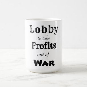 Mug Lobby pour retirer des profits de la guerre