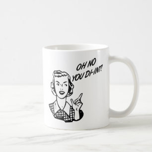 Mug L'OH AUCUN VOUS DI-INT ! Rétro femme au foyer B&W
