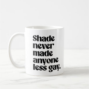Mug L'ombre n'a jamais rendu personne moins gay