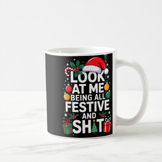 Mug Look At Me Being All Festive And Funny Christmas T (Droite)