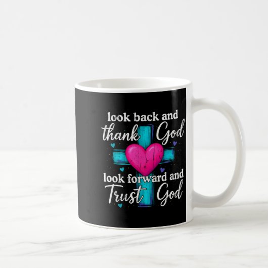 Mug Look Back And Thank God Look Forward And Trust God (Droite)