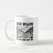 Mug Lord Willing And The Creek Don't Rise (Gauche)