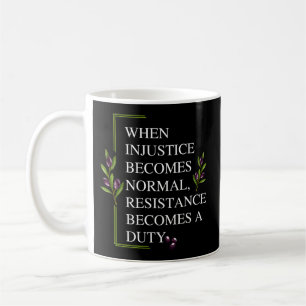 MUG LORSQUE L'INJUSTICE DEVIENT NORMALE, LA RÉSISTANCE