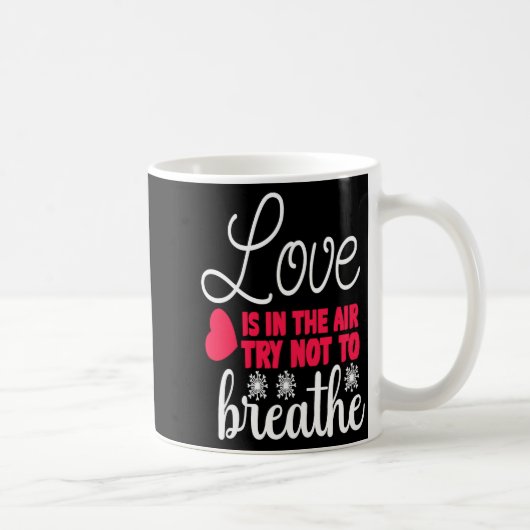 Mug Love Is In The Air Try Not To Breathe Anti Valent (Droite)