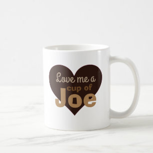 Mug Love Me a Cup of Joe Coffee Lovers Citation