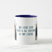 Mug Love strong as coffee I custom Photo Blue (Centre)