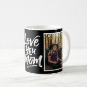 Mug Love You Mom Two Photo Brush Script black white (Devant droit)