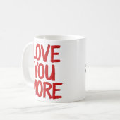 Mug Love You More Minimal Heartfelt Design  (Devant gauche)