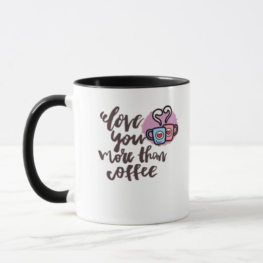 Mug Love You More Than Coffee Cute Romantic Style  (Gauche)