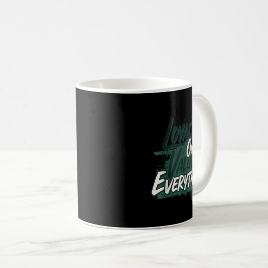 Mug Loyalty Outvalues Everything Streetware Urban  (Devant droit)