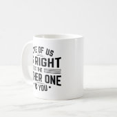 Mug L'Un D'Entre Nous A Raison, L'Autre Est Toi (Devant gauche)