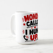 Mug Lundi a appelé. J'ai raccroché. (Devant gauche)