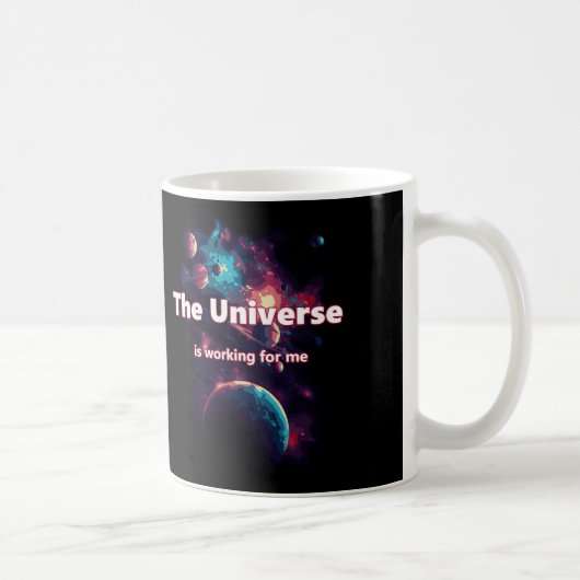 Mug L'univers travaille pour moi. (Droite)