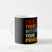 Mug Lutter Pour Ceux Qui N'Ont Pas Votre Privilège Des (Devant gauche)