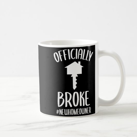 Mug Ly Broke New Homeowner Funny New House Owner  (Droite)