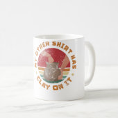 Mug Ma Autre Chemise A De L'Argile Dessus Potier Céram (Devant droit)