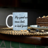 Mug Ma bonne opinion, une fois perdue, est perdue pour