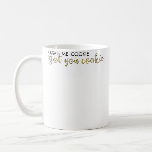 Mug M'a donné un cookie, t'a donné un cookie (Gauche)