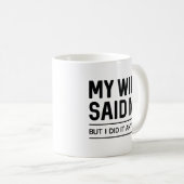 Mug Ma Femme A Dit Non Mais Je L'Ai Fait De Toute Faço (Devant droit)