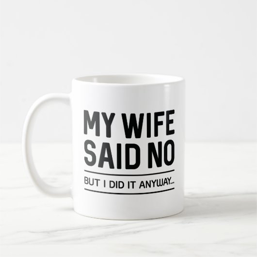 Mug Ma Femme A Dit Non Mais Je L'Ai Fait De Toute Faço (Gauche)
