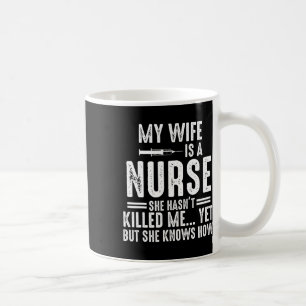 Mug Ma Femme Est Une Infirmière Elle Ne M'A Pas Tuée P