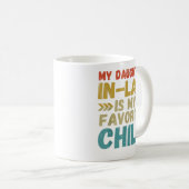 Mug Ma Fille En Droit Est Mon Enfant Préféré (Devant droit)