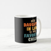 Mug Ma Fille En Droit Est Mon Enfant Préféré (Devant droit)