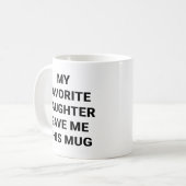 Mug Ma Fille Favorite M'A Donné Ça (Devant gauche)