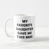 Mug Ma Fille Favorite M'A Donné Ça (Gauche)