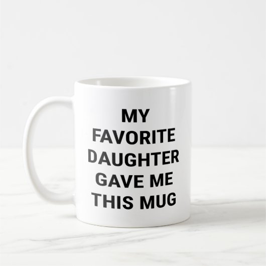 Mug Ma Fille Favorite M'A Donné Ça (Gauche)