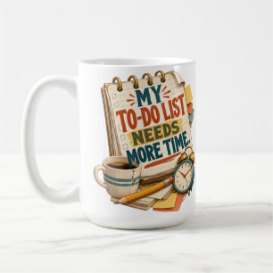 Mug Ma liste de tâches a besoin de plus de temps – drô