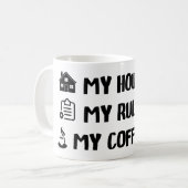 Mug Ma maison, mes règles, mon cadeau de café (Devant gauche)