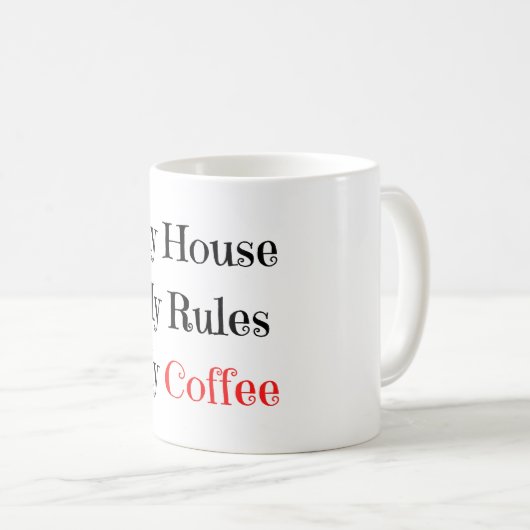 Mug Ma Maison Mes Règles Mon Café (Devant droit)