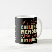 Mug Ma Mémoire D'Enfance Préférée Est Mon Dos Pas Hurt (Devant droit)