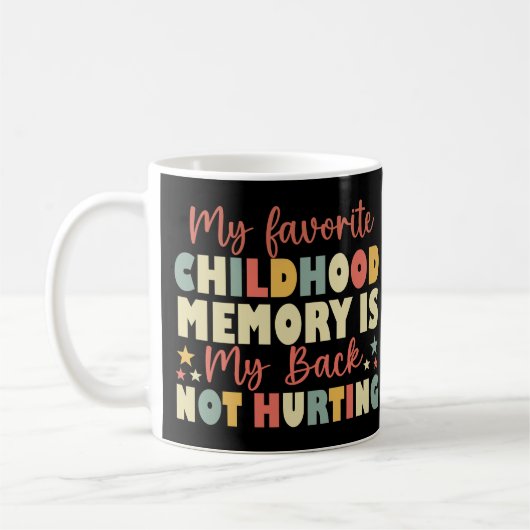Mug Ma Mémoire D'Enfance Préférée Est Mon Dos Pas Hurt (Gauche)