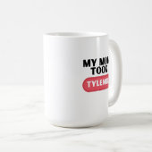 Mug Ma mère a pris du tylénol (Devant droit)