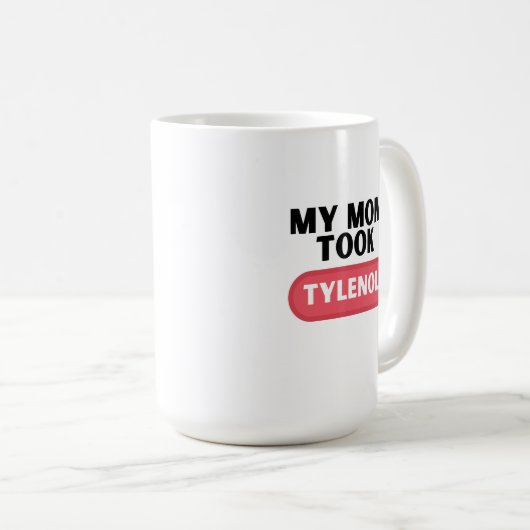 Mug Ma mère a pris du tylénol (Devant droit)