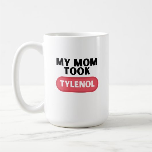 Mug Ma mère a pris du tylénol (Gauche)