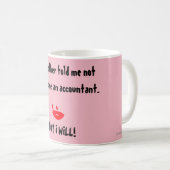 Mug "Ma Mère M'A Dit De Ne Pas Devenir Comptable" (Devant droit)