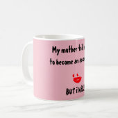 Mug "Ma Mère M'A Dit De Ne Pas Devenir Comptable" (Devant gauche)
