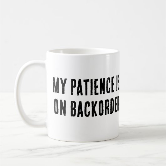 Mug Ma patience est en retrait" Sarcastique (Gauche)