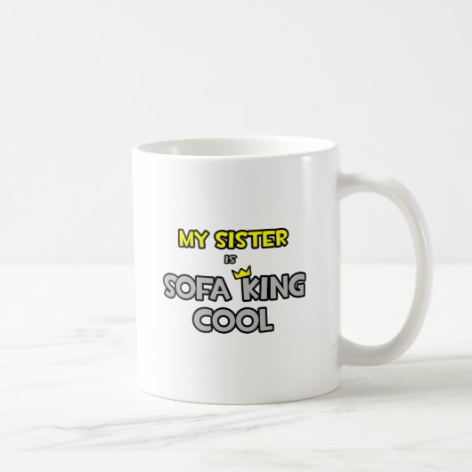 Mug Ma Soeur Est Cool De Sofa King (Droite)
