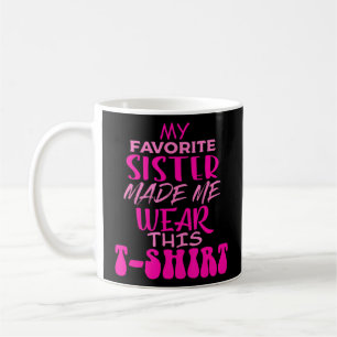 Mug Ma Soeur Favorite M'A Fait Porter Cette Blague