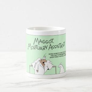 Mug Maggot at the Morgue