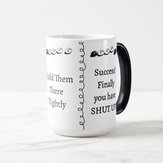 Mug Magique 3 steps to Shut Up Funny Custom Text (Devant droit)