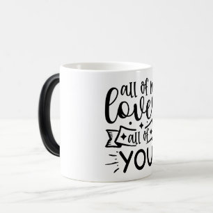 Mug Magique All of me loves all of you