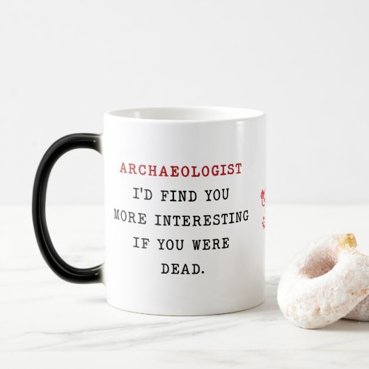 MUG MAGIQUE ARCHÉOLOGISTE JE TROUVERAIS PLUS INTÉRESSANT SI VO (Avec donut)